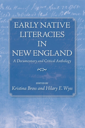 Early Native Literacies in New England: A Documentary and Critical Anthology