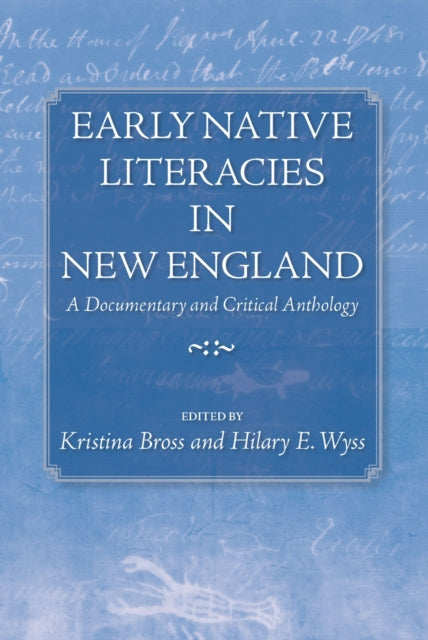 Early Native Literacies in New England: A Documentary and Critical Anthology