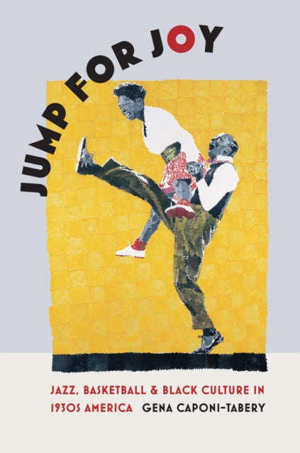 Jump for Joy: Jazz, Basketball, and Black Culture