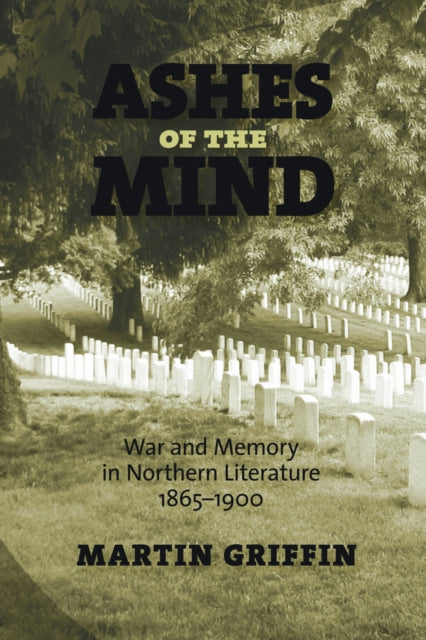 Ashes of the Mind: War and Memory in Northern
