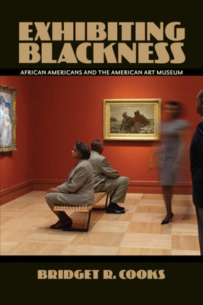 Exhibiting Blackness: Afircan Americans and the