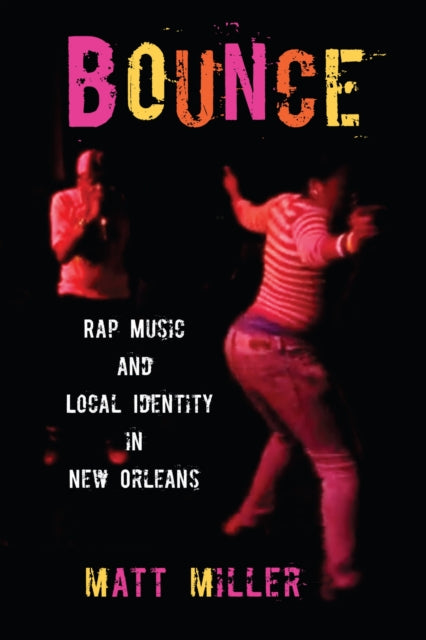 Bounce: Rap Music and Local Identity in New