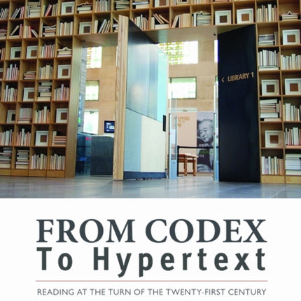From Codex to Hypertext: Reading at the Turn of