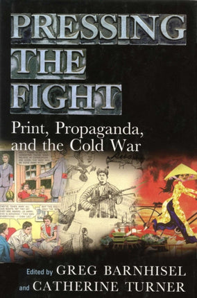 Pressing the Fight: Print, Propaganda and the