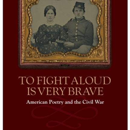 To Fight Aloud is Very Brave: American Poetry and