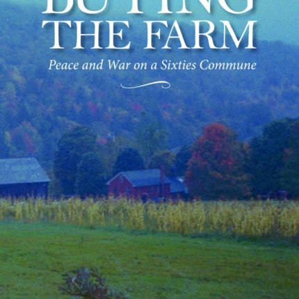 Buying the Farm: Peace and War on a Sixties
