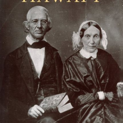 Missionaries in Hawai'i: The Lives of Peter and