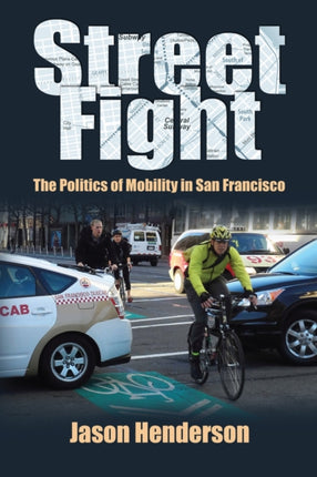 Street Fight: The Politics of Mobility in San