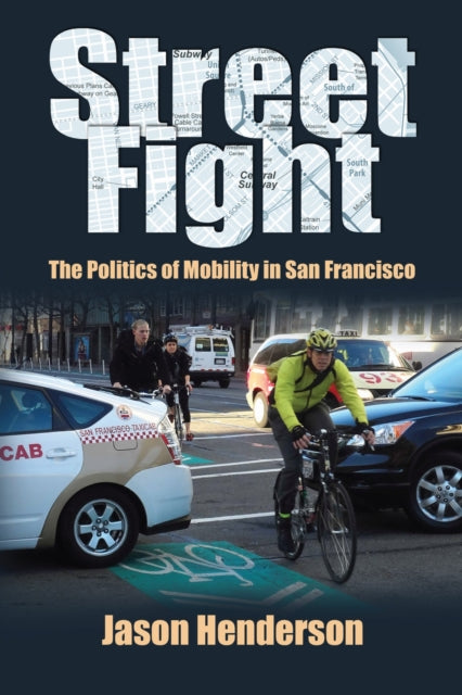 Street Fight: The Politics of Mobility in San