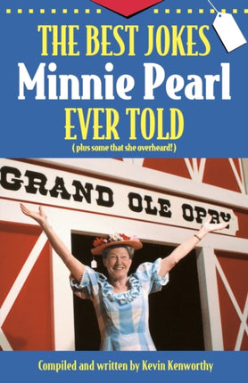 The Best Jokes Minnie Pearl Ever Told: (Plus some
