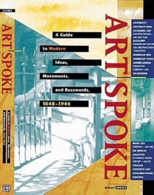 Artspoke: A Guide to Modern Ideas, Movements and Buzzwords 1848-1944