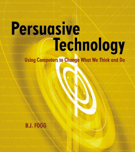 Persuasive Technology: Using Computers to Change