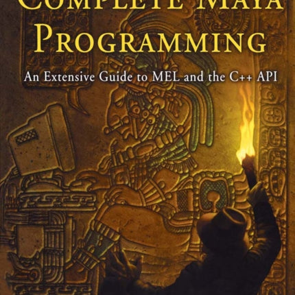 Complete Maya Programming: An Extensive Guide to MEL and C++ API