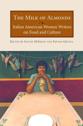 The Milk Of Almonds: Italian American Women