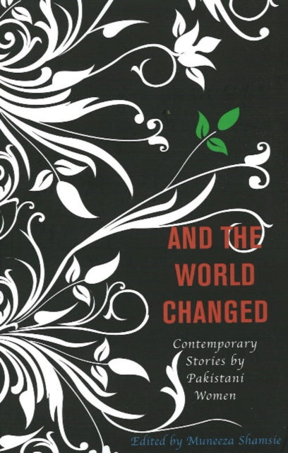 And the World Changed Contemporary Stories by Pakistani Women