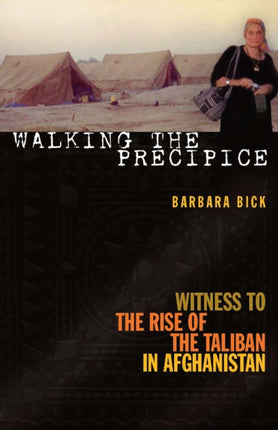 Walking The Precipice: Witness to the Rise of the Taliban