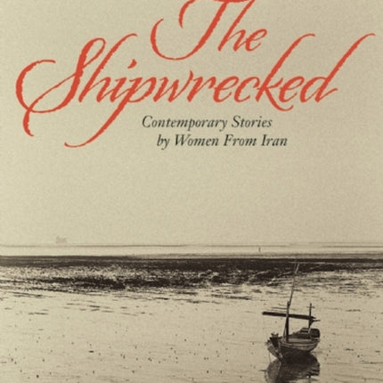 The Shipwrecked: Contemporary Stories by Women from Iran