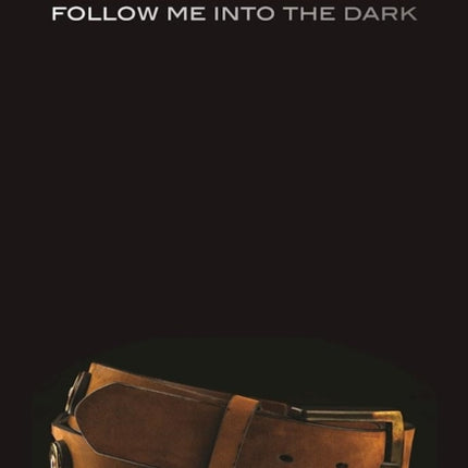 Follow Me Into The Dark