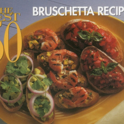 The Best 50 Bruschetta Recipes