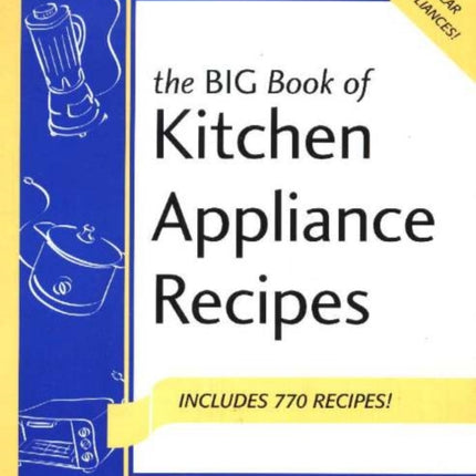 Big Book of Kitchen Appliance Recipes