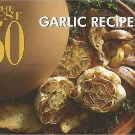 The Best 50 Garlic Recipes