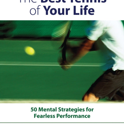 The Best Tennis of Your Life: 50 Mental