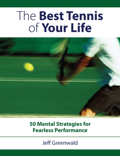 The Best Tennis of Your Life: 50 Mental