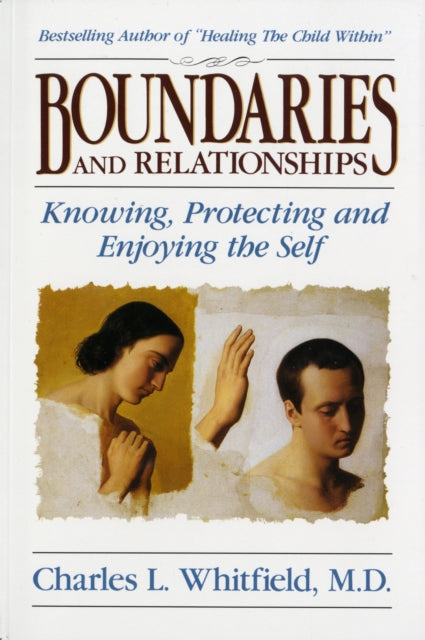 Boundaries and Relationships: Knowing, Protecting and Enjoying the Self