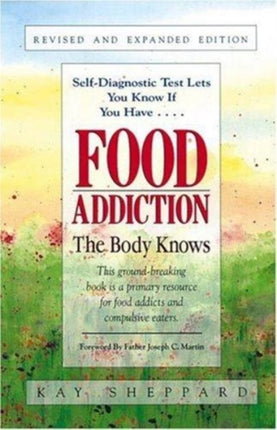 Food Addiction The Body Knows The Body Knows Revised  Expanded Edition by Kay Sheppard