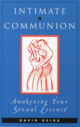 Intimate Communion: Awakening Your Sexual Essence