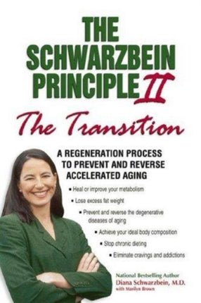 Schwarzbein Principle II the Transition A Regeneration Program to Prevent and Reverse Accelerated Aging