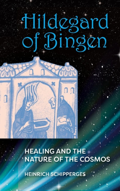 Hildegard von Bingen: Healing and the Nature of Cosmos