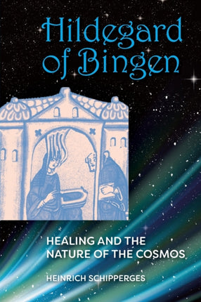 Hildegard von Bingen: Healing and the Nature of Cosmos