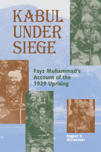 Kabul Under Siege: An Inside Account of the 1929 Uprising