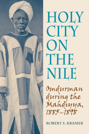 Holy City on the Nile: Omdurman During the