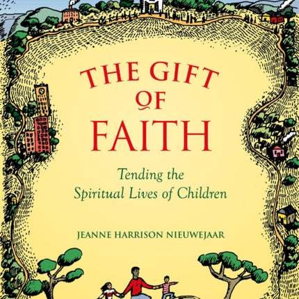 The Gift Of Faith: Tending the Spiritual Lives of Children, Second Edition