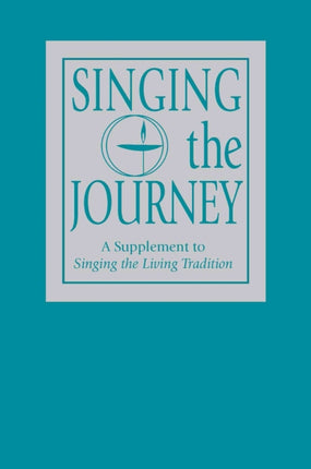 Singing the Journey: A Supplement to Singing the LivingTradition