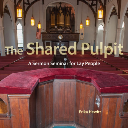 The Shared Pulpit: A Sermon Seminar for Lay People