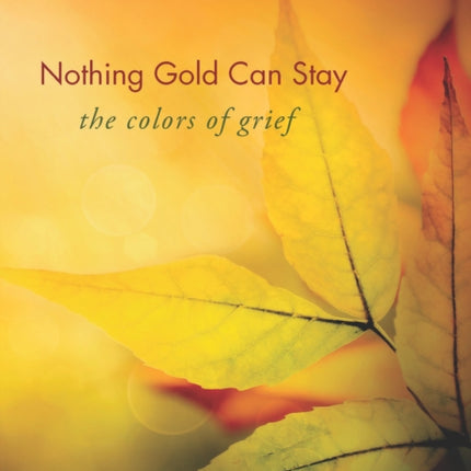 Nothing Gold Can Stay: The Colors of Grief