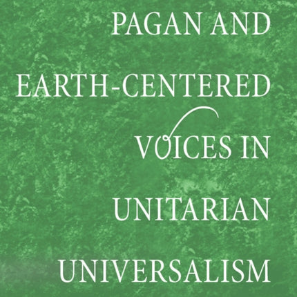 Pagan and Earth-Centered Voices in Unitarian