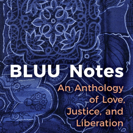 BLUU Notes: An Anthology of Love, Justice, and Liberation