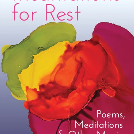 Incantations For Rest: Poems, Meditations, and Other Magic