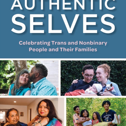 Authentic Selves: Celebrating Trans and Nonbinary People and Their Families