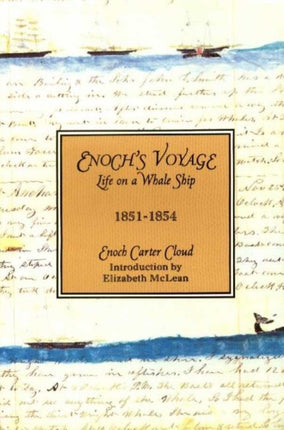 Enoch's Voyage: Life on a Whale Ship, 1851-1854