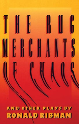 The Rug Merchants of Chaos and other plays