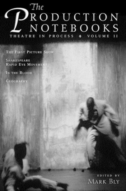 The Production Notebooks: Volume 2: Theatre in Process