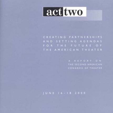 Act Two: Creating Partnerships and Setting Agendas for the Future of the American Theater