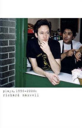 Richard Maxwell: Plays 1996-2000