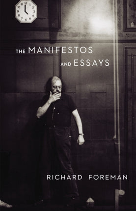 Richard Foreman: The Manifestos and Essays