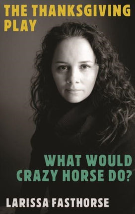 The Thanksgiving Play / What Would Crazy Horse